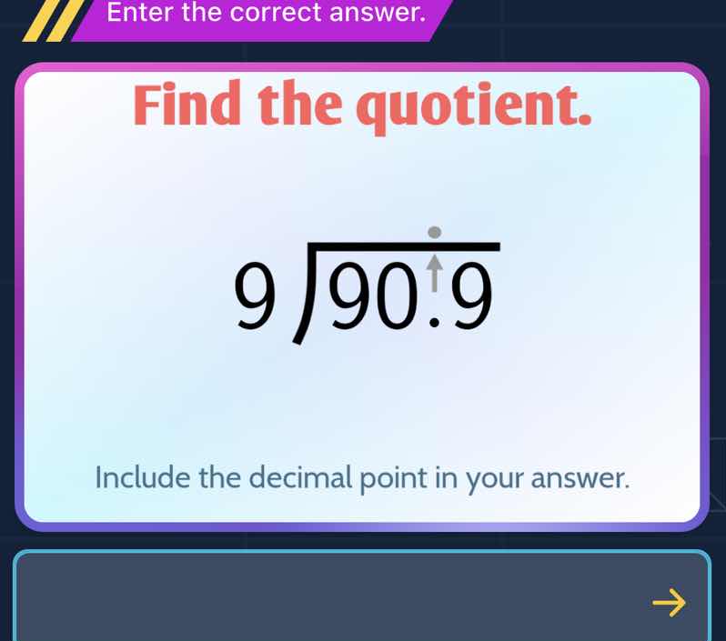 enter the correct answer. find the quotient. \\(9 \\overline{)90.9}\\) …