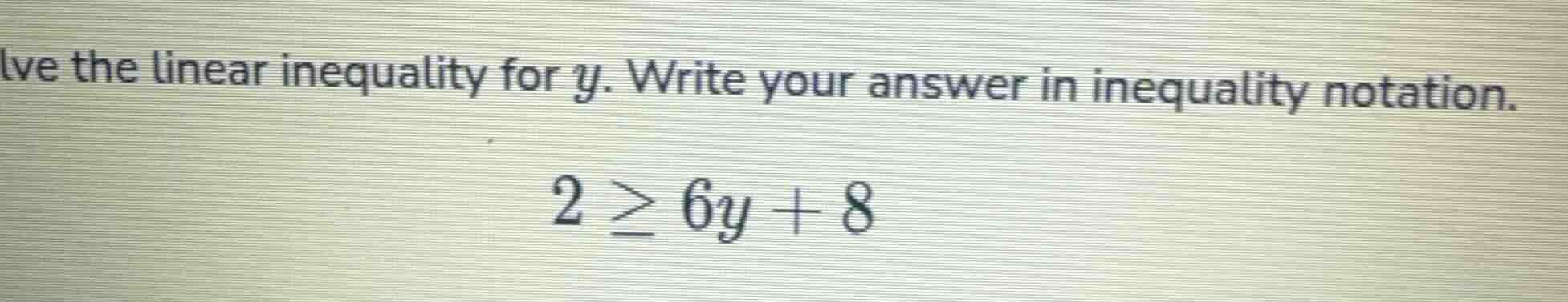 solve the linear inequality for y. write your answer in inequality nota…