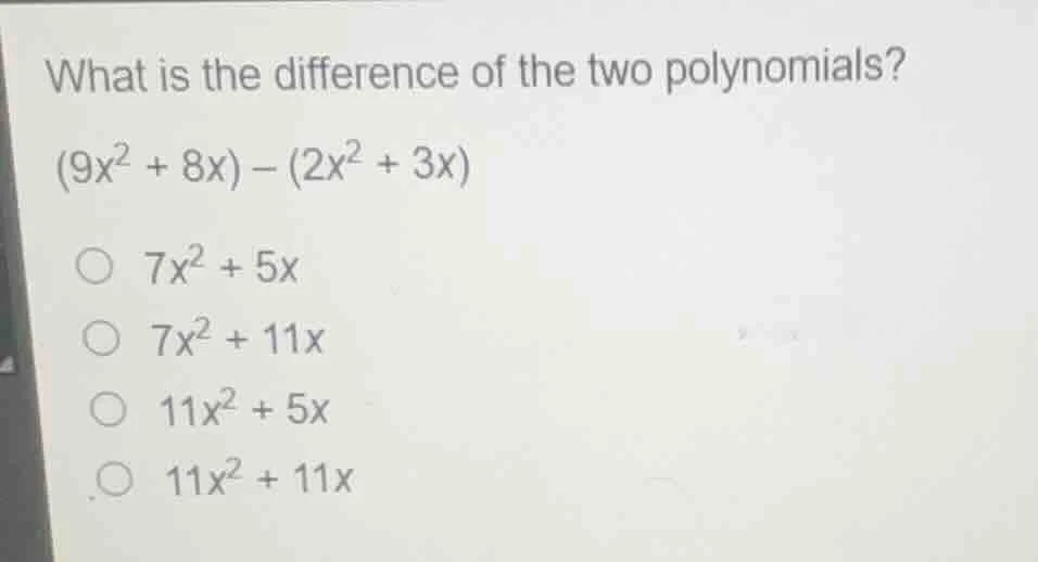 what is the difference of the two polynomials? (9x² + 8x) − (2x² + 3x) …