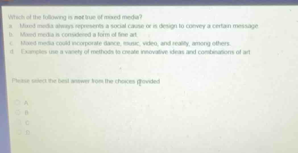 which of the following is not true of mixed media? a. mixed media alway…
