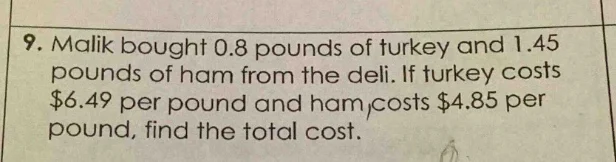 9. malik bought 0.8 pounds of turkey and 1.45 pounds of ham from the de…