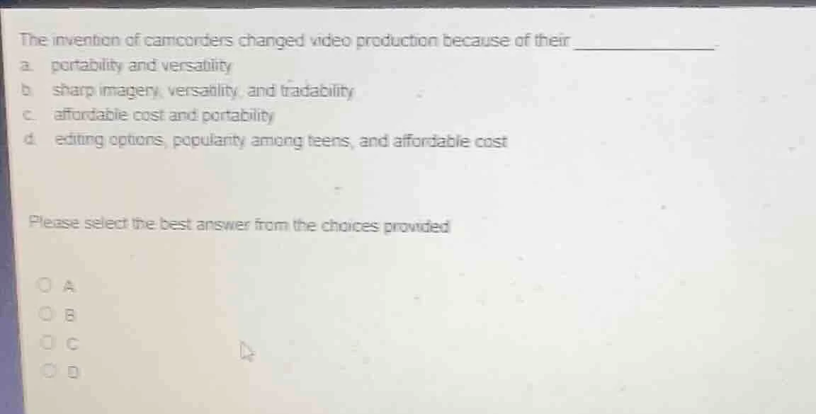 the invention of camcorders changed video production because of their _…