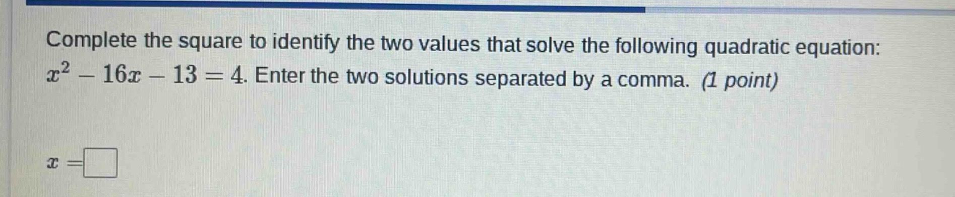 complete the square to identify the two values that solve the following…