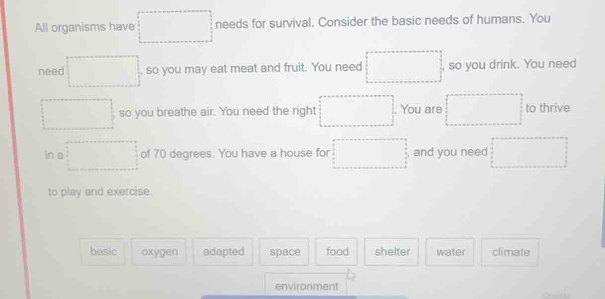 all organisms have \boxed{} needs for survival. consider the basic need…