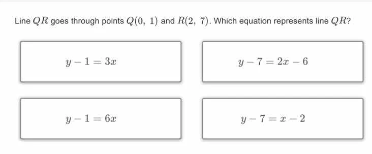 line qr goes through points q(0, 1) and r(2, 7). which equation represe…