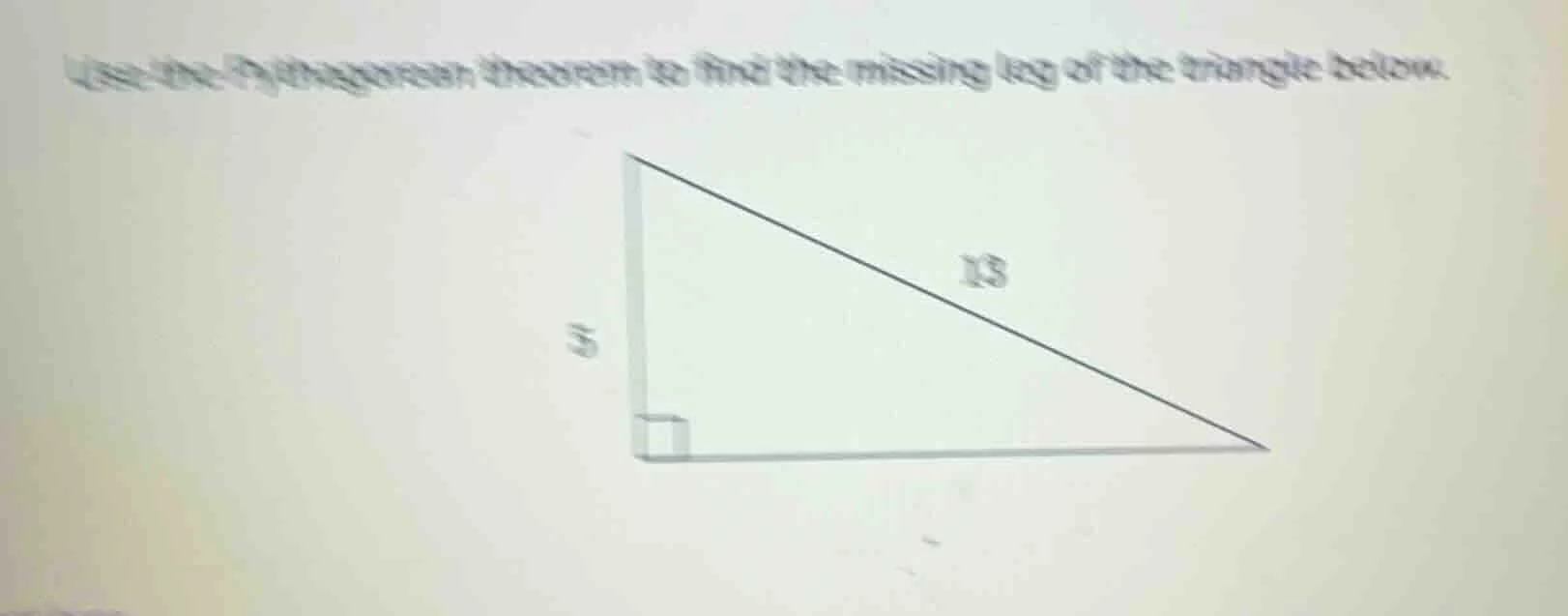 use the pythagorean theorem to find the missing leg of the triangle bel…