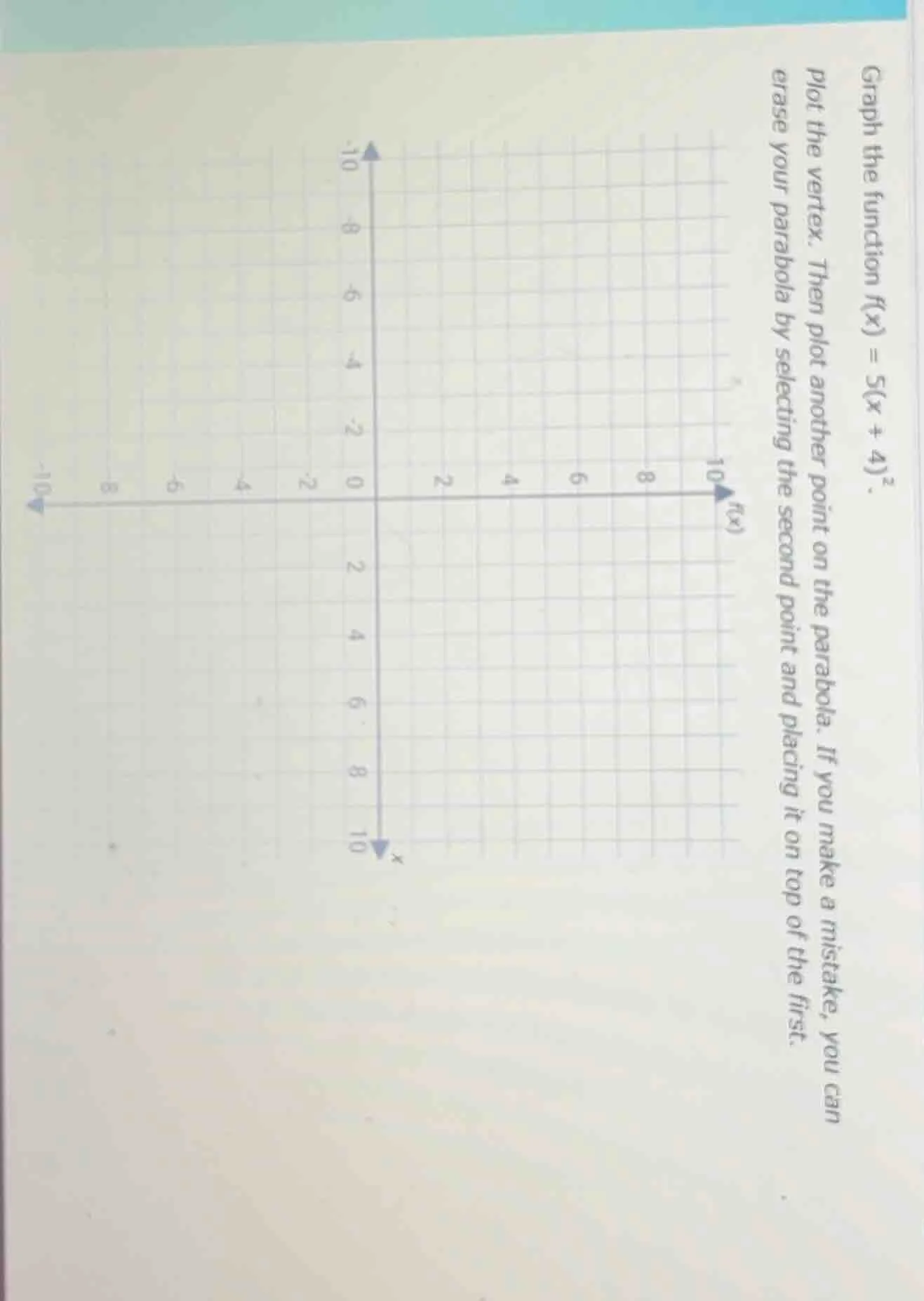graph the function $f(x) = 5(x + 4)^2$. plot the vertex. then plot anot…