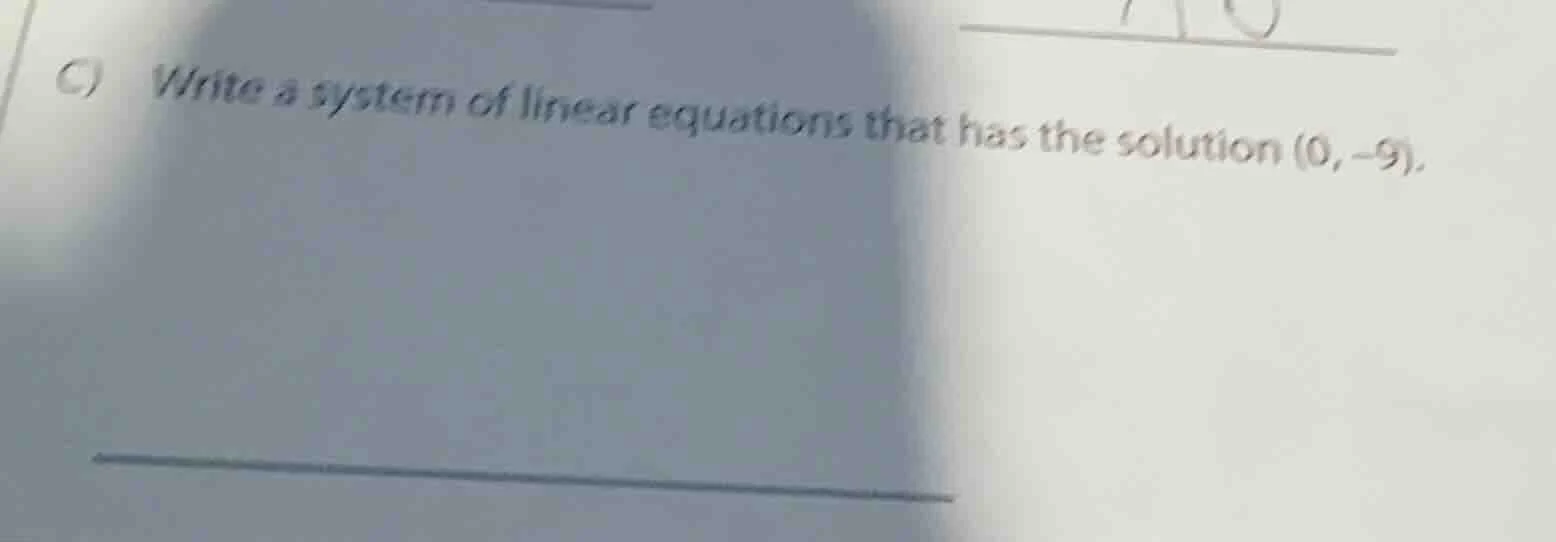 c) write a system of linear equations that has the solution (0, -9).