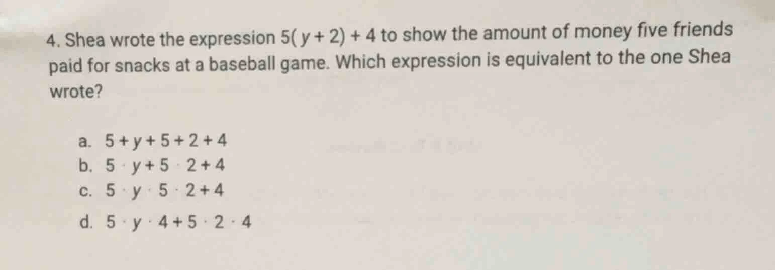 4. shea wrote the expression $5(y + 2) + 4$ to show the amount of money…