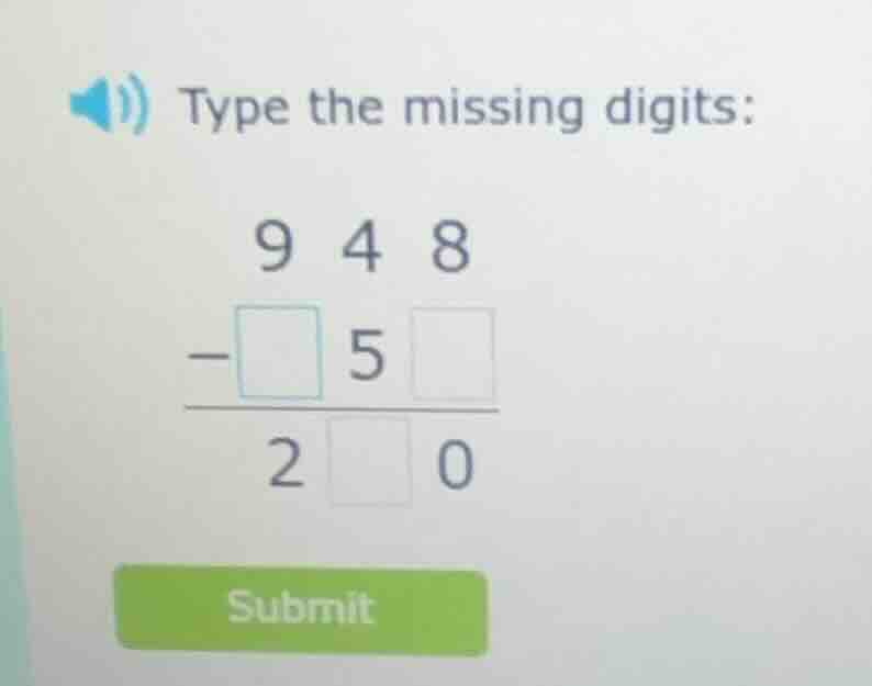 type the missing digits: 9 4 8 - □ 5 □ ------- 2 □ 0 submit