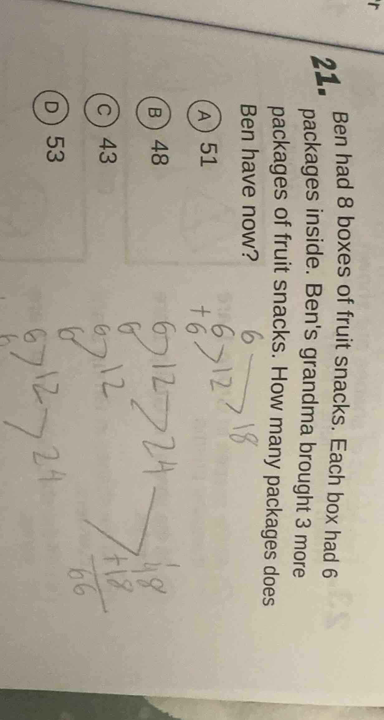 21. ben had 8 boxes of fruit snacks. each box had 6 packages inside. be…