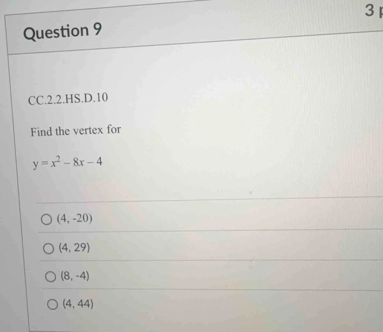 question 9 cc.2.2.hs.d.10 find the vertex for y = x² - 8x - 4 ○ (4, -20…