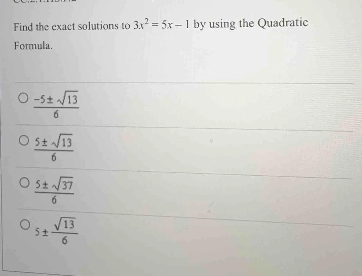 find the exact solutions to $3x^2 = 5x - 1$ by using the quadratic form…