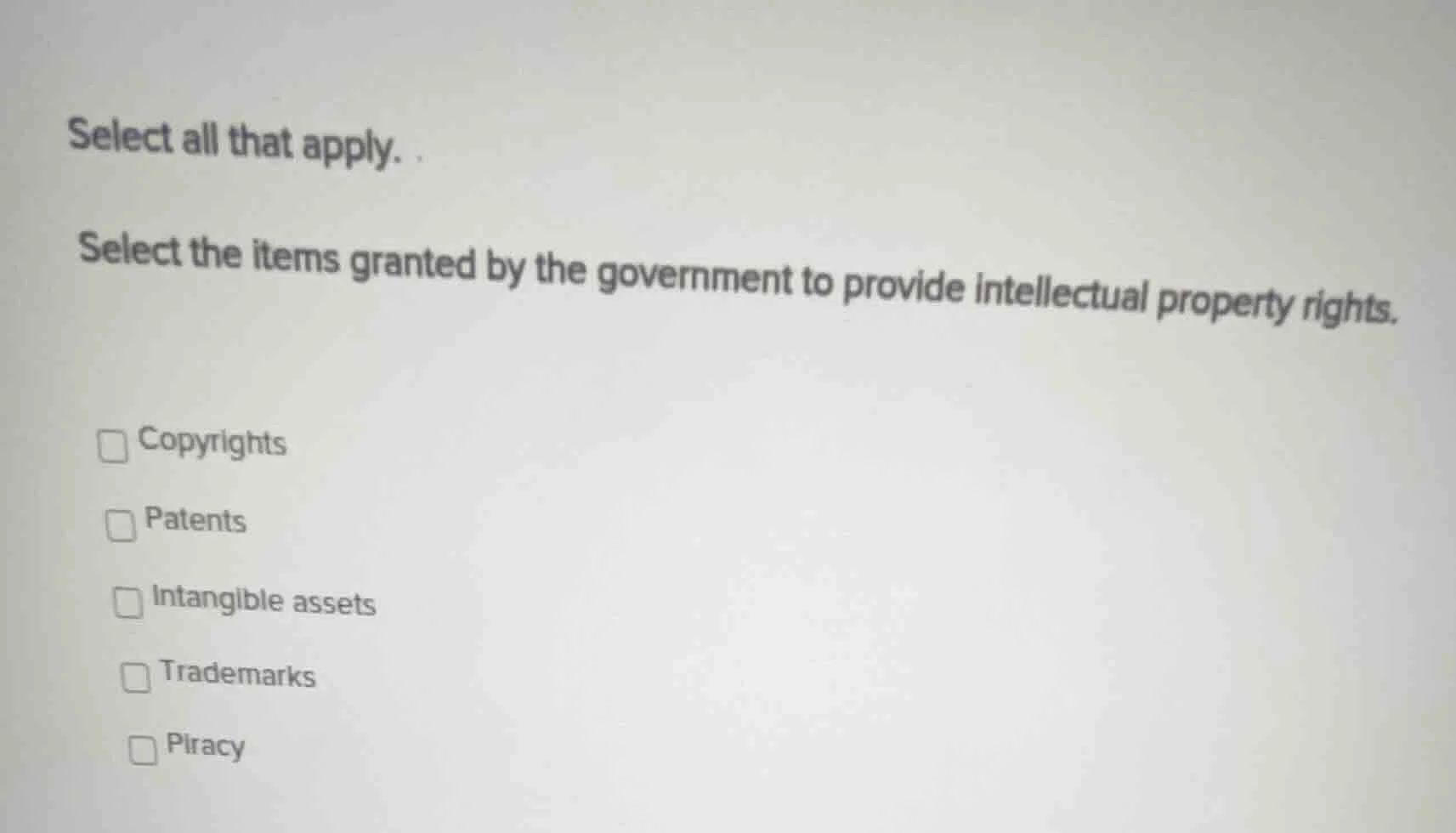 select all that apply. select the items granted by the government to pr…