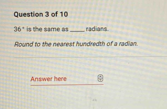 question 3 of 10 36° is the same as ____ radians. round to the nearest …