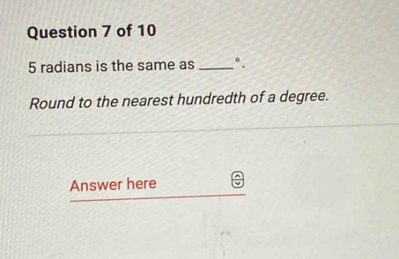 question 7 of 10 5 radians is the same as ____ °. round to the nearest …