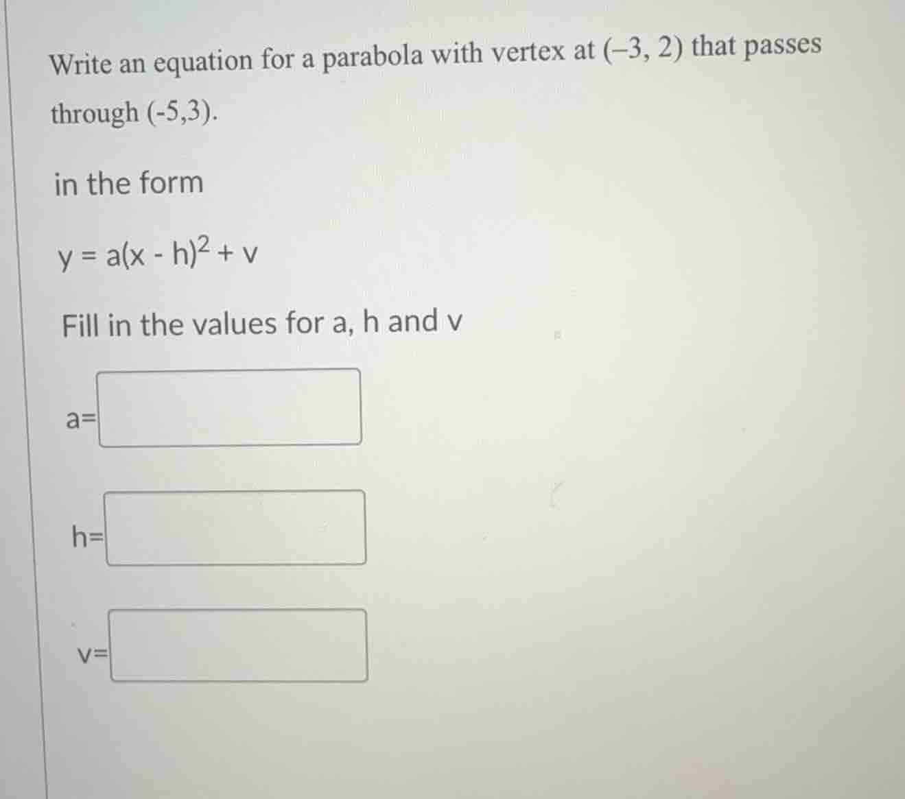 write an equation for a parabola with vertex at (-3, 2) that passes thr…