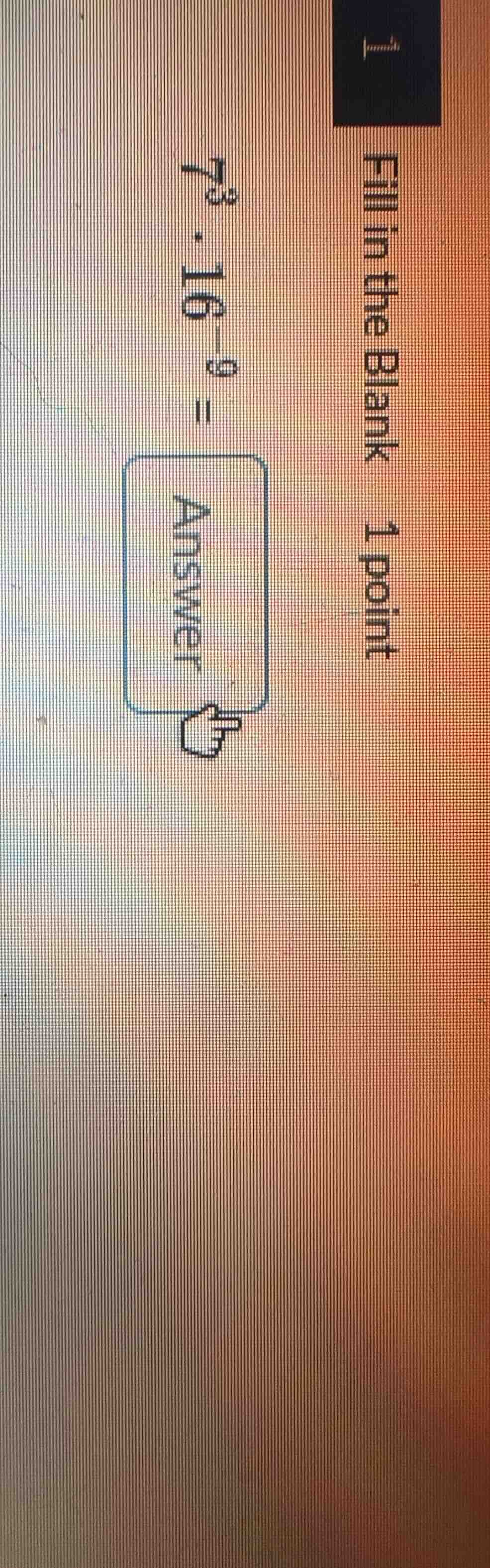 fill in the blank 1 point $7^3 - 16^9 = $ answer