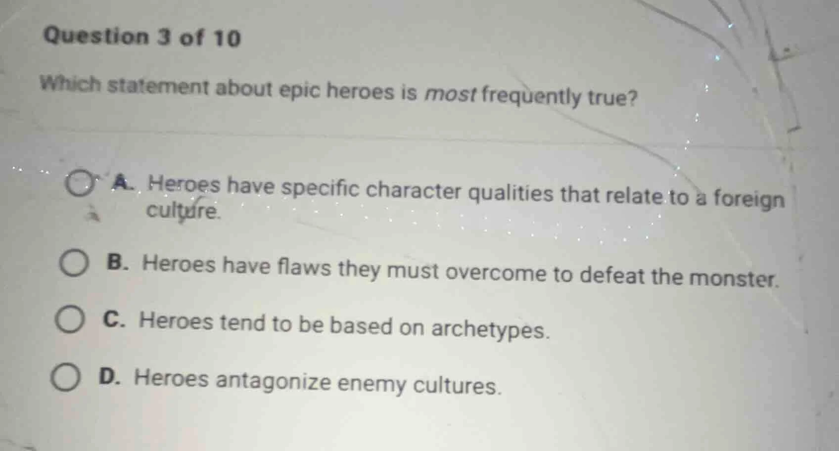 question 3 of 10 which statement about epic heroes is most frequently t…