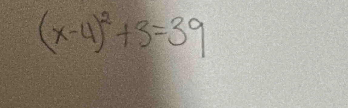 (x - 4)^2 + 5 = 39