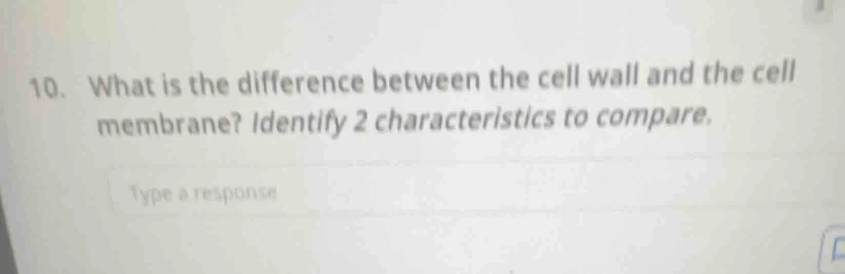 10. what is the difference between the cell wall and the cell membrane?…