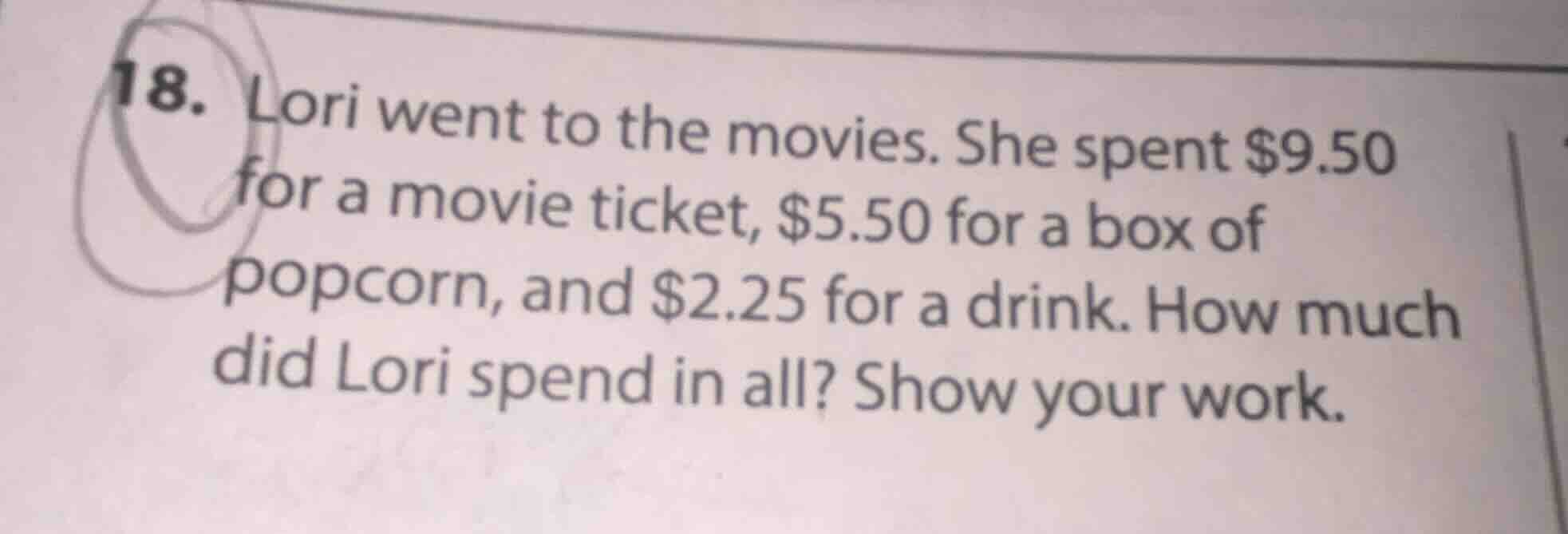 18. lori went to the movies. she spent $9.50 for a movie ticket, $5.50 …