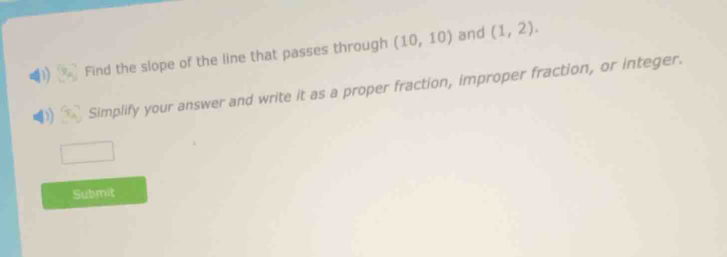 find the slope of the line that passes through (10, 10) and (1, 2). sim…