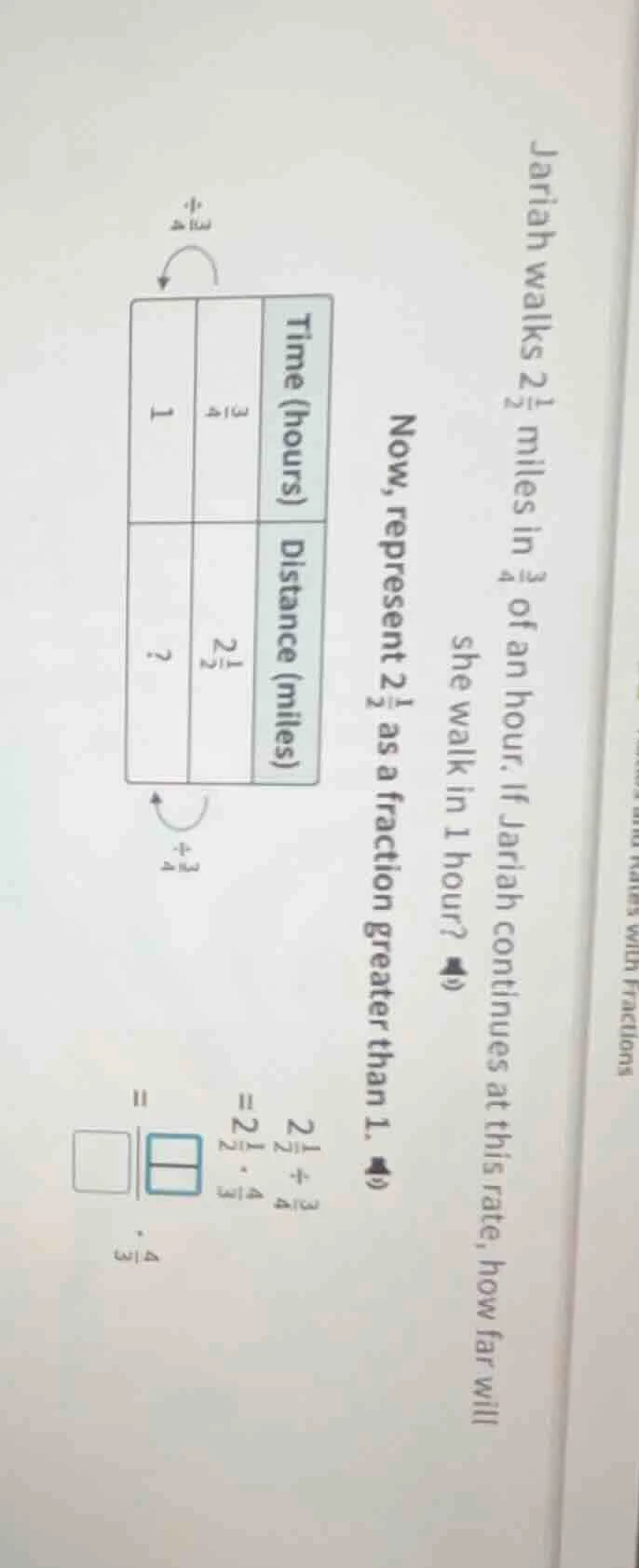 jariah walks $2\\frac{1}{2}$ miles in $\\frac{3}{4}$ of an hour. if jar…