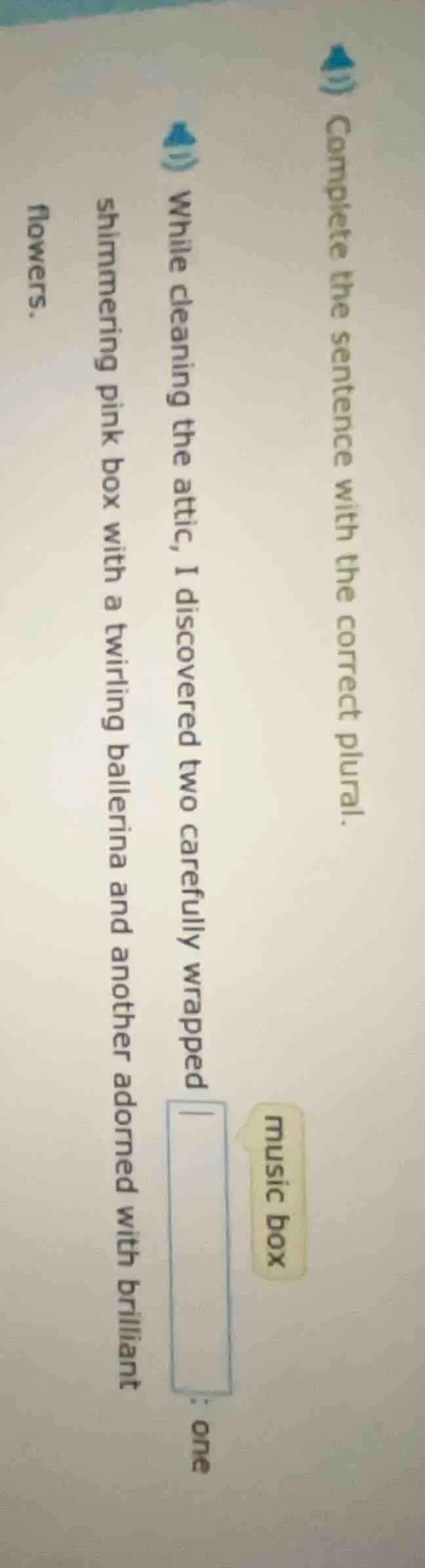 complete the sentence with the correct plural. while cleaning the attic…