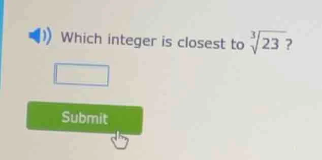 which integer is closest to $sqrt3{23}$?