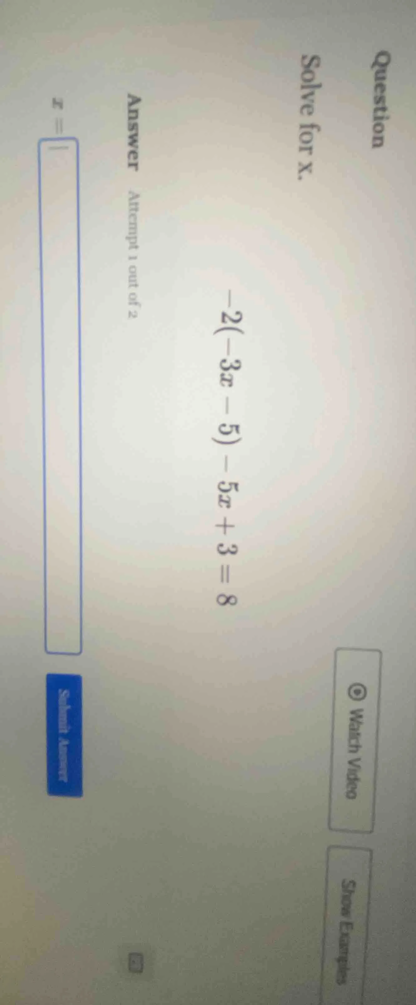 question solve for x. -2(-3x - 5) - 5x + 3 = 8 answer attempt 1 out of …