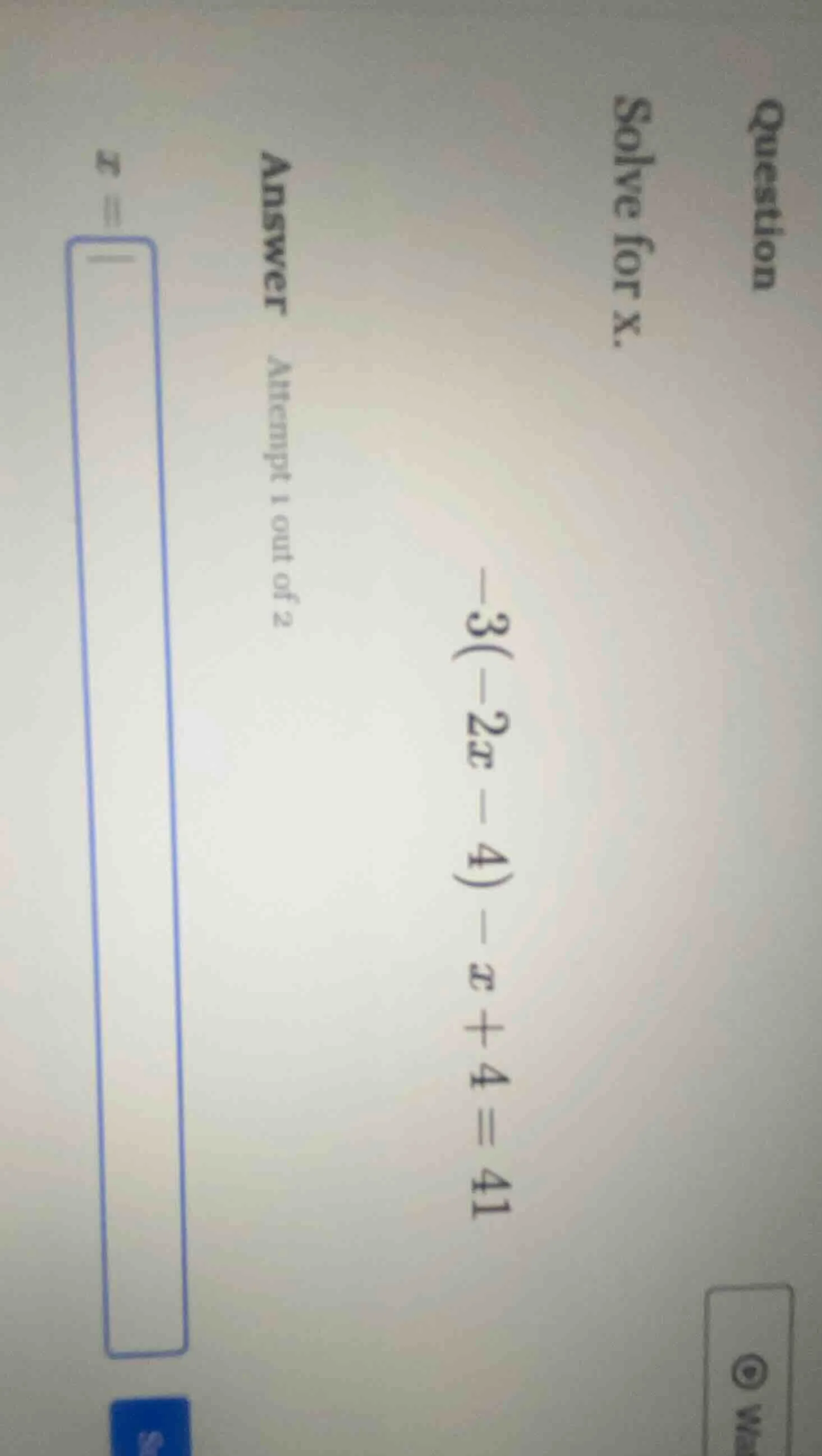 question solve for x. -3(-2x - 4) - x + 4 = 41 answer attempt 1 out of …