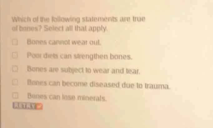 which of the following statements are true of bones? select all that ap…