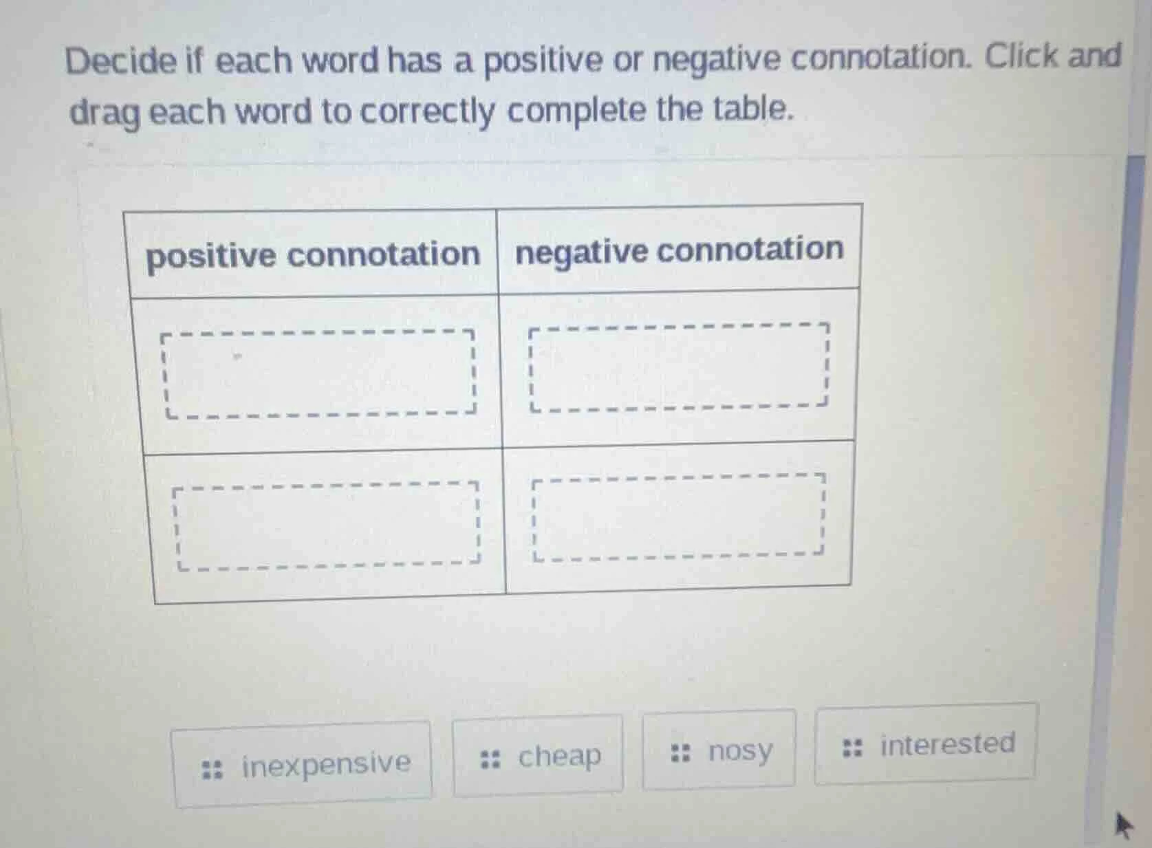 decide if each word has a positive or negative connotation. click and d…