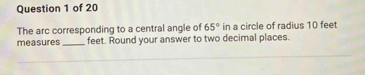 question 1 of 20 the arc corresponding to a central angle of 65° in a c…