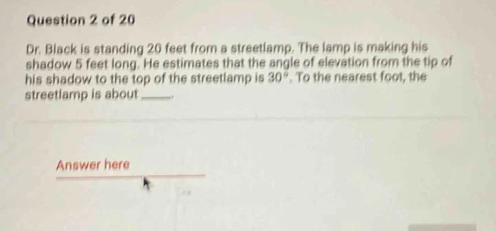 question 2 of 20 dr. black is standing 20 feet from a streetlamp. the l…