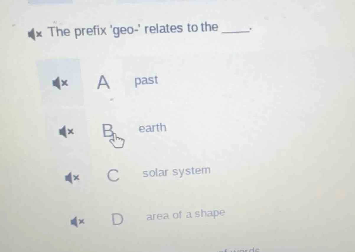the prefix geo- relates to the _____. a past b earth c solar system d a…