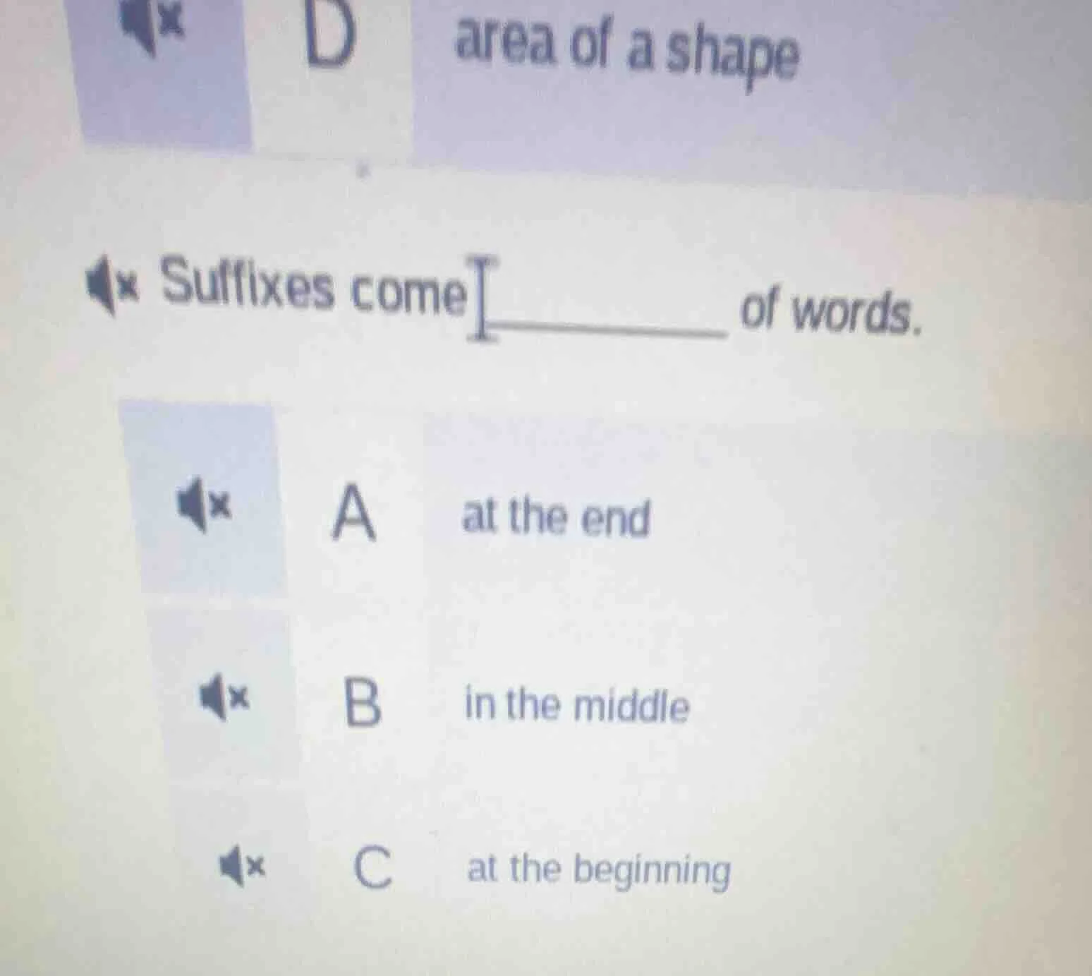 suffixes come ____ of words. a at the end b in the middle c at the begi…