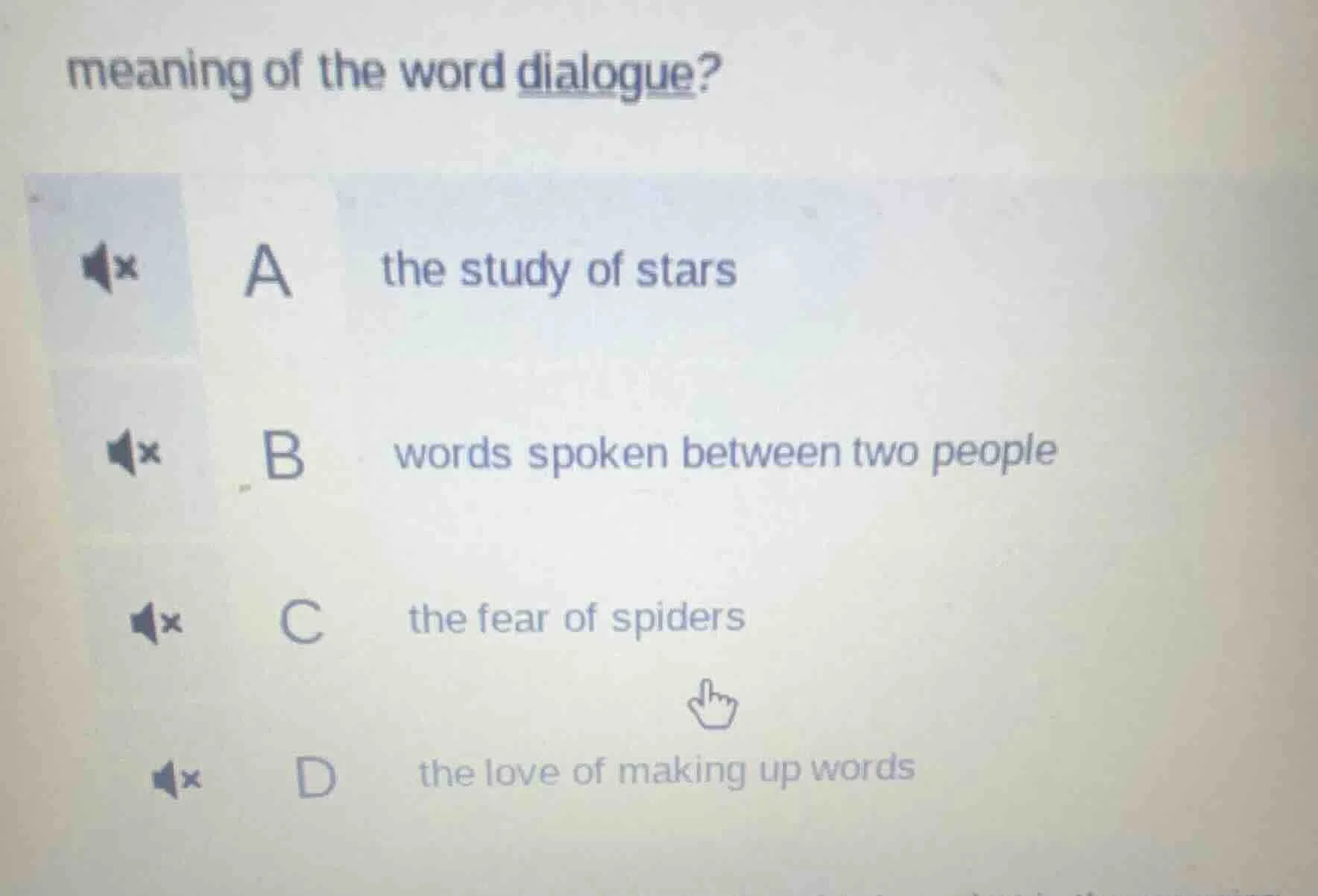 meaning of the word dialogue? a the study of stars b words spoken betwe…