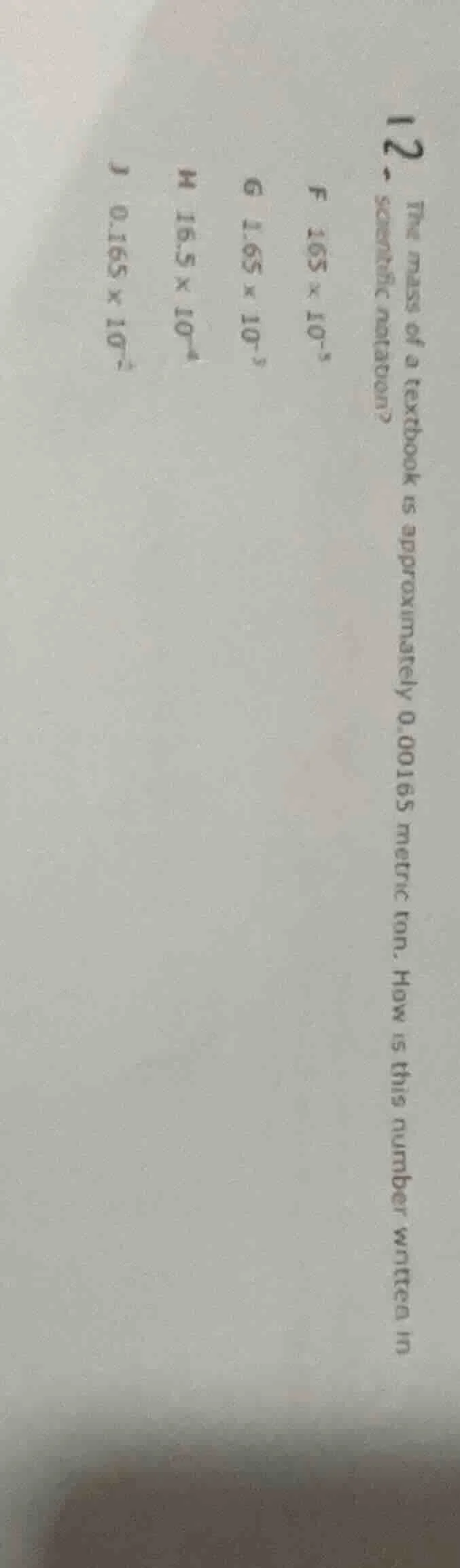 12. the mass of a textbook is approximately 0.00165 metric ton. how is …
