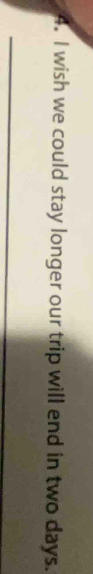 i wish we could stay longer our trip will end in two days.