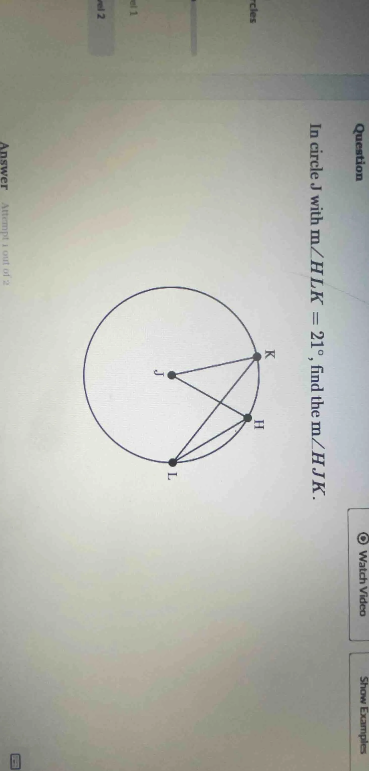 question in circle j with m∠hlk = 21°, find the m∠hjk. (there is a diag…