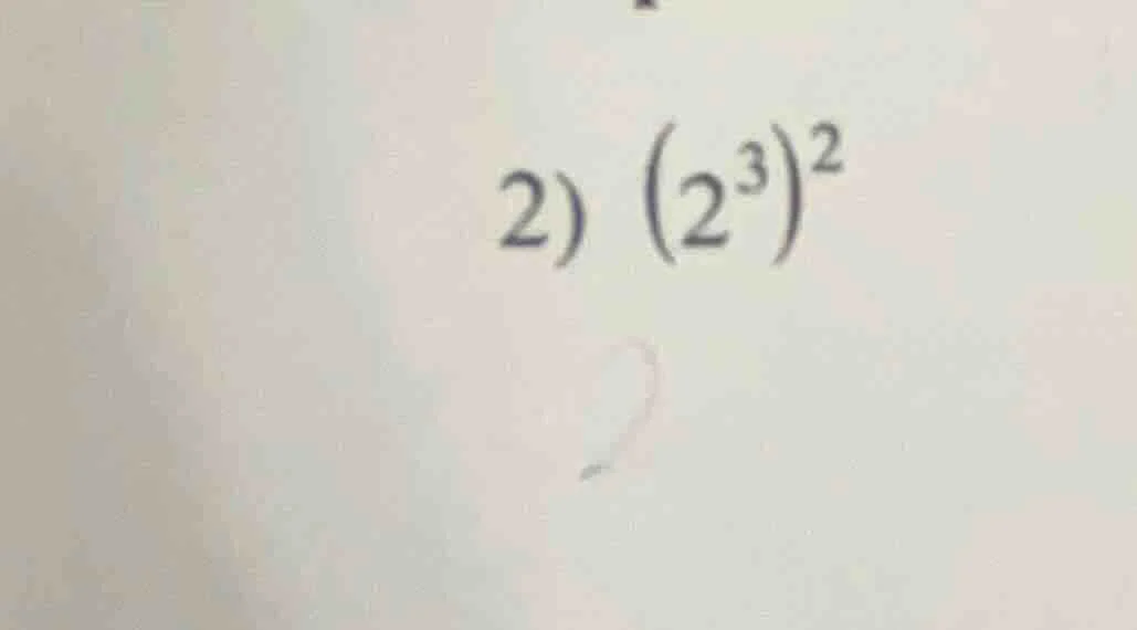 2) $(2^3)^2$