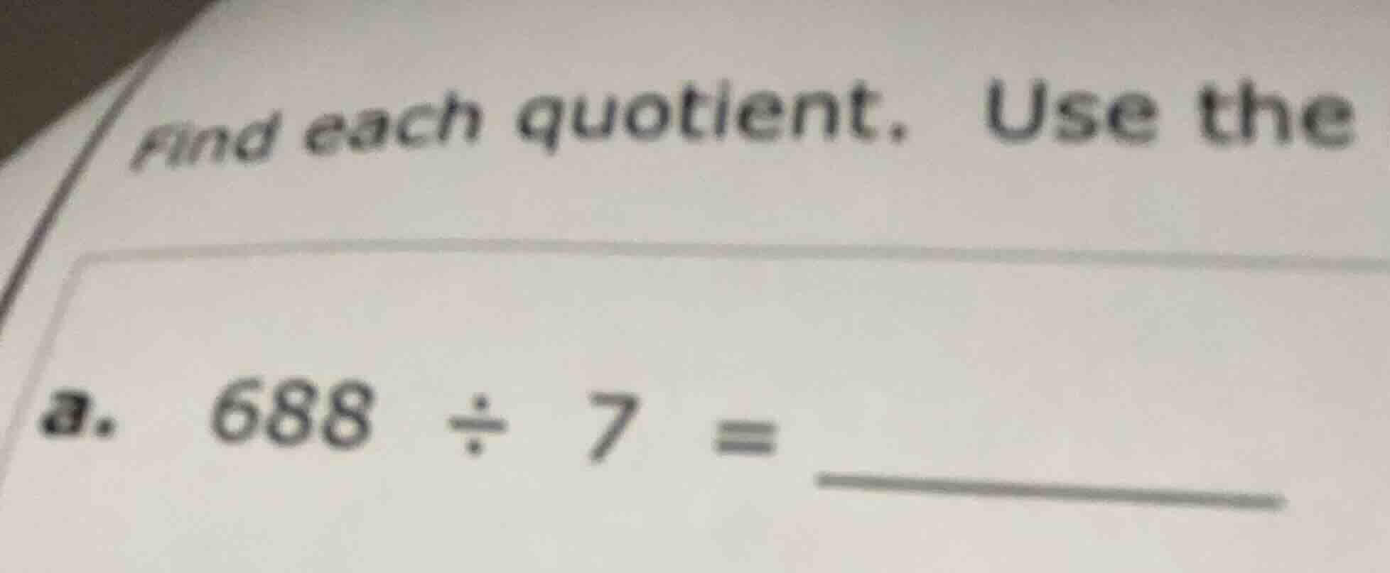 find each quotient. use the a. 688 ÷ 7 =