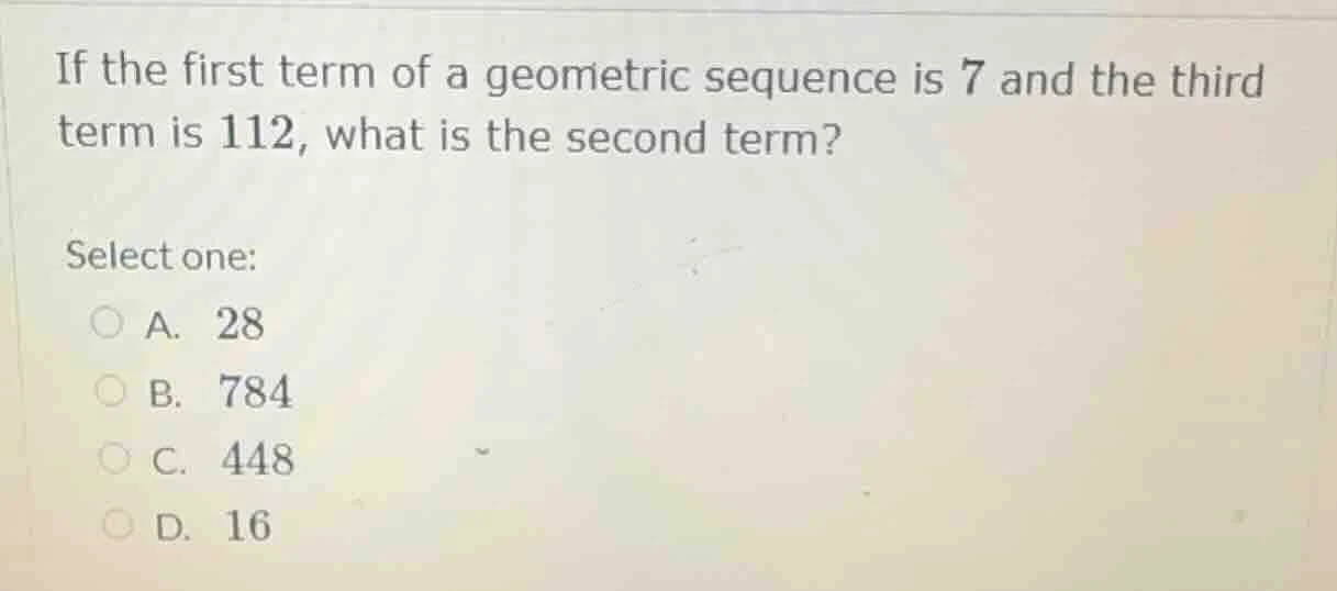 if the first term of a geometric sequence is 7 and the third term is 11…