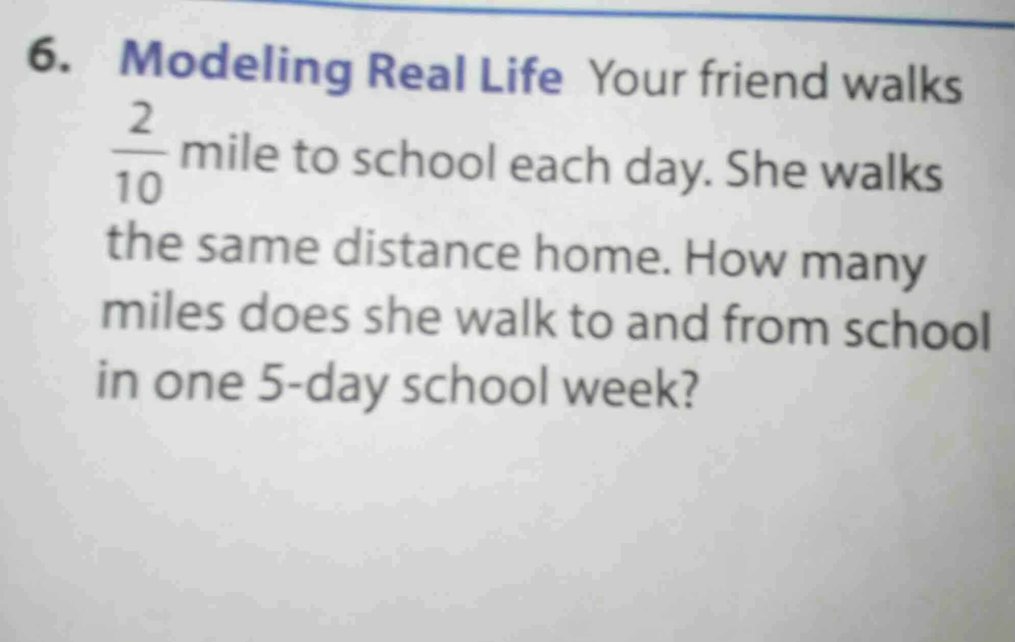 6. modeling real life your friend walks \\(\\frac{2}{10}\\) mile to sch…