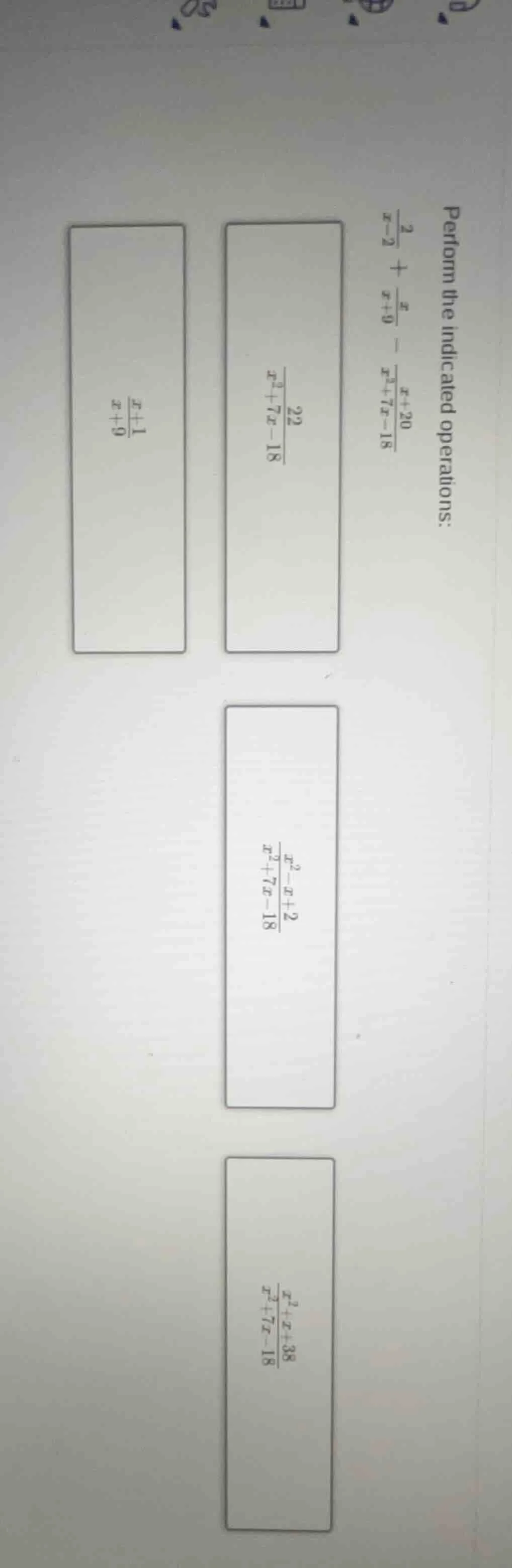 perform the indicated operations: \\(\\frac{2}{x - 2} + \\frac{x}{x + 9…