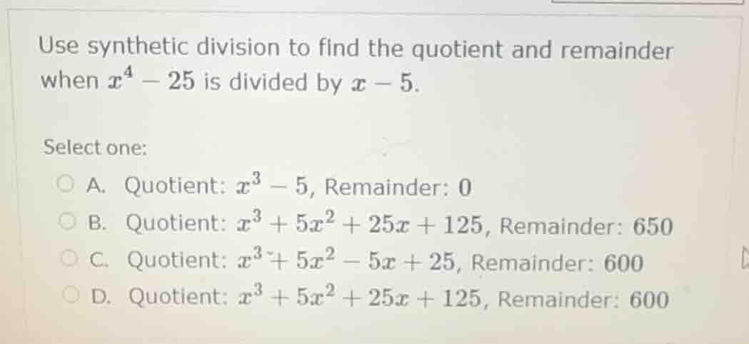 use synthetic division to find the quotient and remainder when $x^4 - 2…