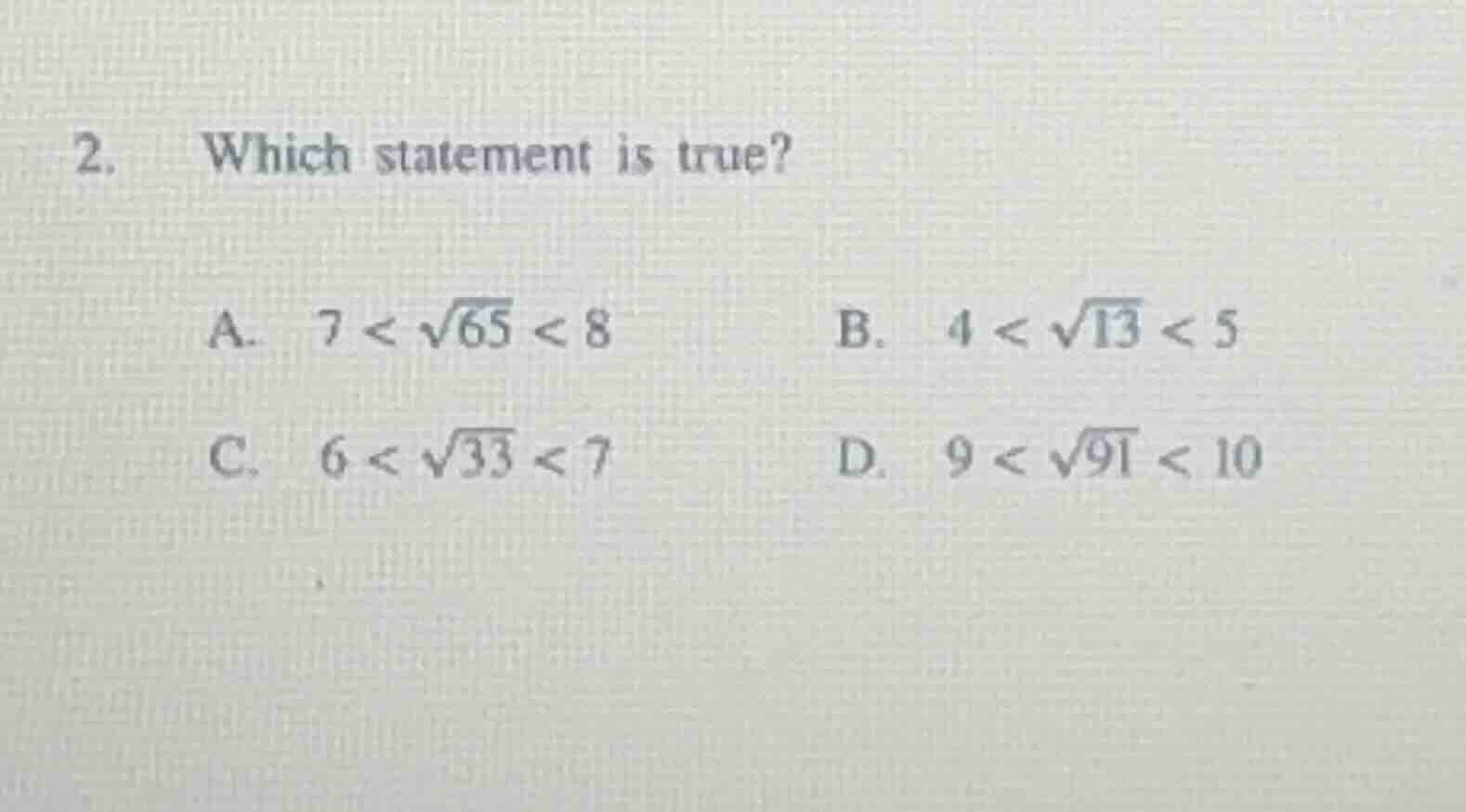 2. which statement is true? a. $7 < \\sqrt{65} < 8$ b. $4 < \\sqrt{13} …