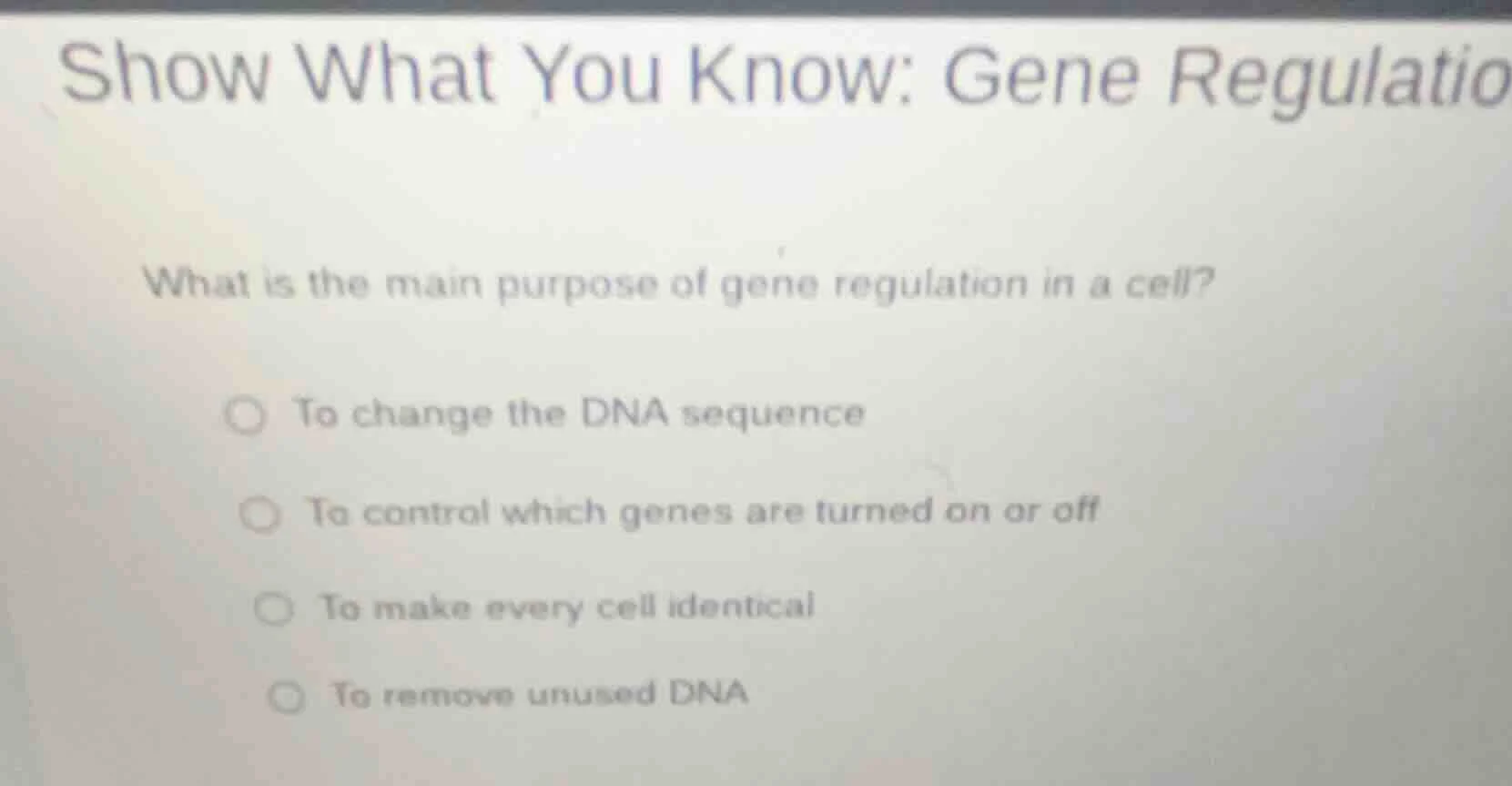 show what you know: gene regulatio what is the main purpose of gene reg…